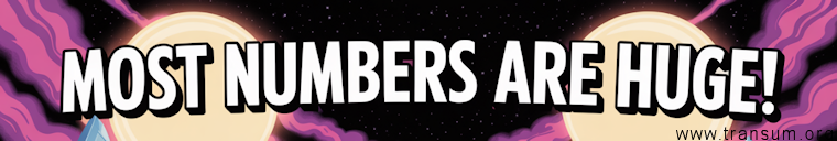 Most Numbers Are Huge